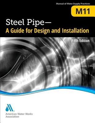 M11 Ocelové potrubí: Příručka pro navrhování a instalaci, páté vydání - M11 Steel Pipe: A Guide for Design and Installation, Fifth Edition