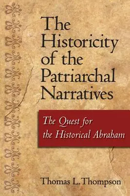 Historičnost patriarchálních vyprávění: Pátrání po historickém Abrahamovi - The Historicity of the Patriarchal Narratives: The Quest for the Historical Abraham