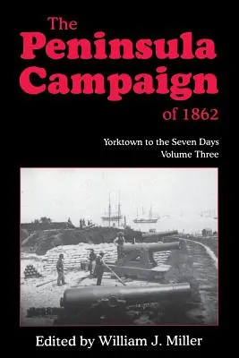 Tažení na poloostrově v roce 1862: 3. díl: Kampaň na poloostrově Pennsylvánie: od Yorktownu k Sedmidenní válce - The Peninsula Campaign of 1862: Yorktown to the Seven Days, Vol. 3