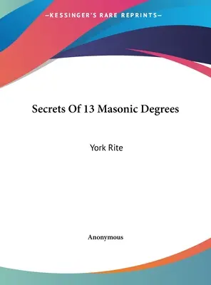 Tajemství 13 zednářských stupňů: Yorkův obřad - Secrets Of 13 Masonic Degrees: York Rite