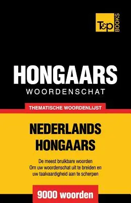 Thematische woordenschat Nederlands-Hongaars - 9000 slovíček - Thematische woordenschat Nederlands-Hongaars - 9000 woorden