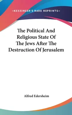 Politický a náboženský stav Židů po zničení Jeruzaléma - The Political And Religious State Of The Jews After The Destruction Of Jerusalem