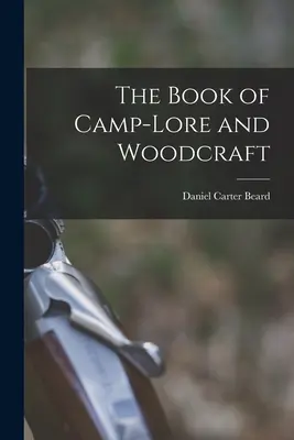 Kniha táborových pověstí a woodcraftu (The Book of Camp-lore and Woodcraft) - The Book of Camp-lore and Woodcraft
