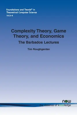 Teorie složitosti, teorie her a ekonomie: Přednášky z Barbadosu - Complexity Theory, Game Theory, and Economics: The Barbados Lectures