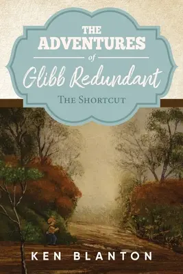 Dobrodružství Glibb Redundanta: Zkratka - Adventures of Glibb Redundant: The Shortcut