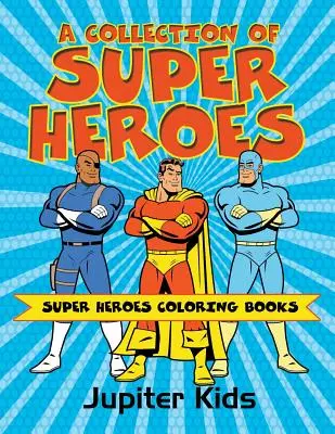 Sbírka superhrdinů: Omalovánky superhrdinů - A Collection of Super Heroes: Super Heroes Coloring Books