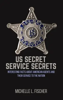 Tajemství tajných služeb USA: Zajímavá fakta o amerických agentech a jejich službě národu - US Secret Service Secrets: Interesting Facts About American Agents And Their Service To The Nation