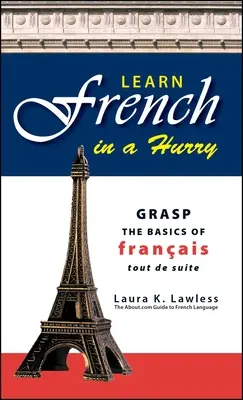 Naučte se francouzsky ve spěchu: Vyzkoušejte si základy francouzštiny Tout de Suite - Learn French in a Hurry: Grasp the Basics of Francais Tout de Suite