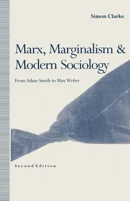 Marx, marginalismus a moderní sociologie: Od Adama Smithe po Maxe Webera - Marx, Marginalism and Modern Sociology: From Adam Smith to Max Weber
