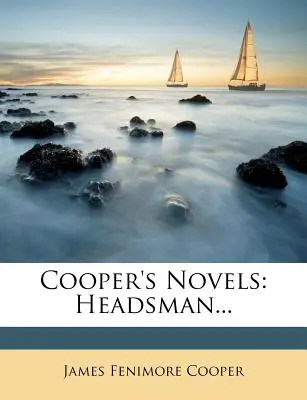 Cooperovy romány: Headsman... - Cooper's Novels: Headsman...
