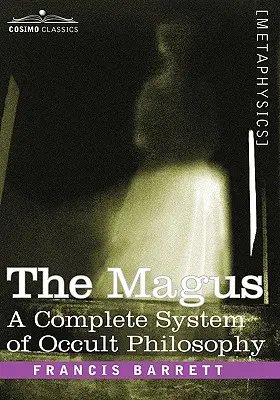 Mág, kompletní systém okultní filozofie - The Magus, a Complete System of Occult Philosophy