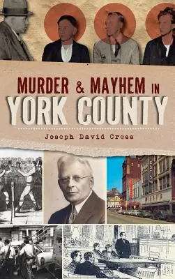 Vraždy a chaos v hrabství York - Murder & Mayhem in York County