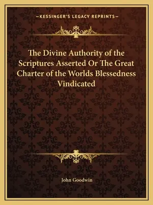 Božská autorita Písma svatého potvrzena aneb Velká listina o blaženosti světů obhájena (The Divine Authority of the Scriptures Asserted Or The Great Charter of the Worlds Blessedness Vindicated) - The Divine Authority of the Scriptures Asserted Or The Great Charter of the Worlds Blessedness Vindicated