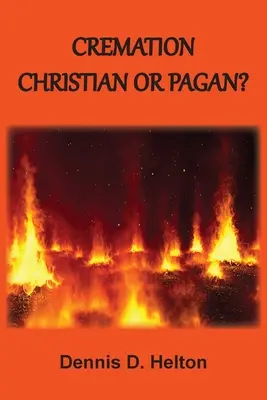 Kremace: Křesťanská nebo pohanská? - Cremation: Christian or Pagan?
