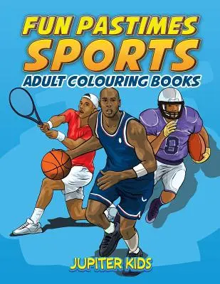Zábavné hry - Sport: Omalovánky pro dospělé - Fun Pastimes - Sports: Adult Colouring Books