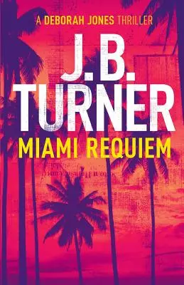Miami Requiem: Kriminální thriller Deborah Jonesové - Miami Requiem: A Deborah Jones Crime Thriller