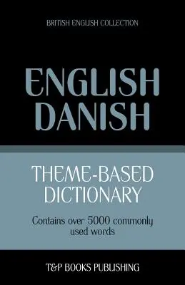 Tematický slovník britská angličtina-dánština - 5000 slovíček - Theme-based dictionary British English-Danish - 5000 words