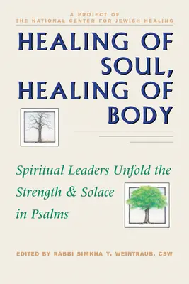 Uzdravení duše, uzdravení těla: Duchovní vůdci odhalují sílu a útěchu v žalmech - Healing of Soul, Healing of Body: Spiritual Leaders Unfold the Strength and Solace in Psalms