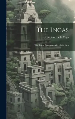 Inkové: Královské komentáře Inků, rozšířené vydání - The Incas: The Royal Commentaries of the Inca