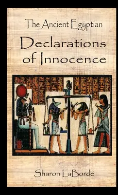 Staroegyptská prohlášení o nevinnosti - The Ancient Egyptian Declarations of Innocence