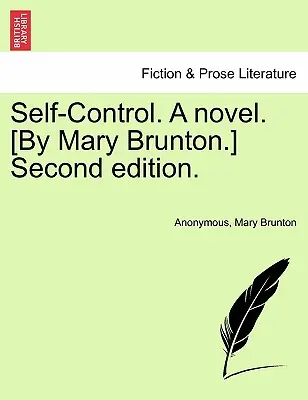 Sebeovládání. román. Druhé vydání [od Mary Bruntonové]. - Self-Control. a Novel. [By Mary Brunton.] Second Edition.