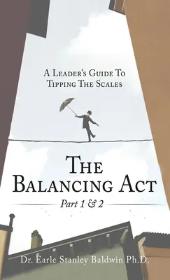 The Balancing Act Part 1 & 2: A Leader's Guide To Tipping The Scales (Vyrovnávání 1. a 2. část: Průvodce vedoucího, jak převážit misky vah) - The Balancing Act Part 1 & 2: A Leader's Guide To Tipping The Scales