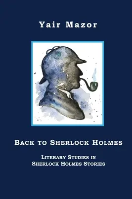 Zpět k Sherlocku Holmesovi: Literární studie k příběhům Sherlocka Holmese - Back to Sherlock Holmes: Literary Studies in Sherlock Holmes Stories