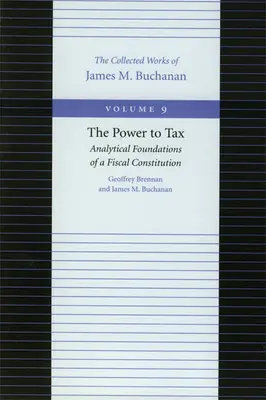 Moc zdaňovat: Analytické základy fiskální ústavy - třetí vydání - The Power to Tax: Analytical Foundations of a Fiscal Constitution