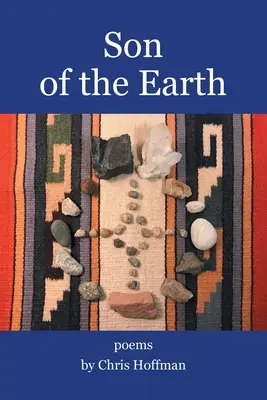 Syn země: Básně Chrise Hoffmana - Son of the Earth: Poems by Chris Hoffman