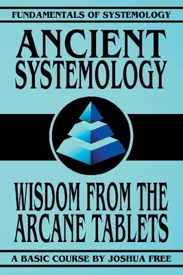 Antická systemologie: Moudrost arkánních tabulek - Ancient Systemology: Wisdom of the Arcane Tablets