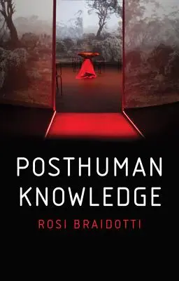 Posthumánní znalosti - Posthuman Knowledge