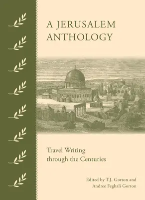 Jeruzalémská antologie: Cestopisy napříč staletími - A Jerusalem Anthology: Travel Writing Through the Centuries