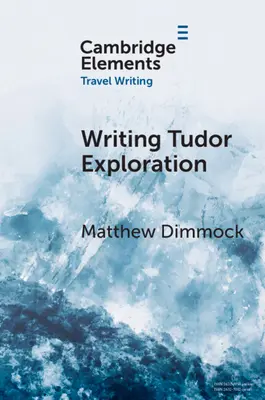 Psaní tudorovského průzkumu: Richard Eden a západní Afrika - Writing Tudor Exploration: Richard Eden and West Africa