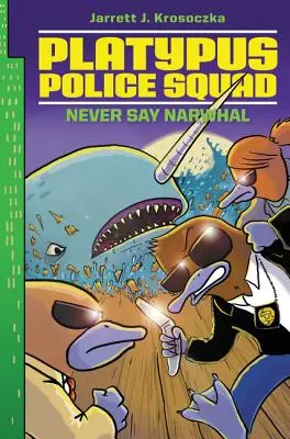 Policejní oddíl Platypus: Nikdy neříkej narval - Platypus Police Squad: Never Say Narwhal