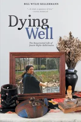 Umírající studna: Vzkříšený život Jeanie Wylie-Kellermannové - Dying Well: The Resurrected Life of Jeanie Wylie-Kellermann