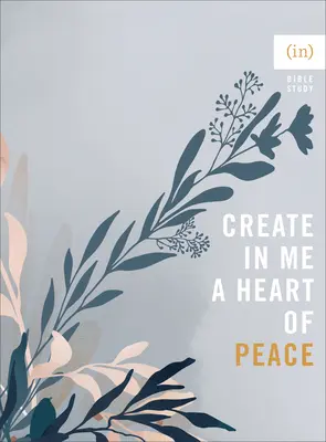 Vytvořte ve mně srdce pokoje ((in)Courage) - Create in Me a Heart of Peace ((in)Courage)