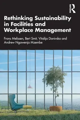 Přehodnocení udržitelnosti v oblasti správy zařízení a pracovišť - Rethinking Sustainability in Facilities and Workplace Management