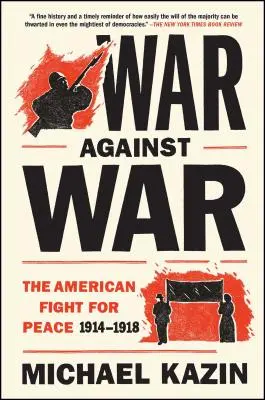 Válka proti válce: Americký boj za mír, 1914-1918 - War Against War: The American Fight for Peace, 1914-1918