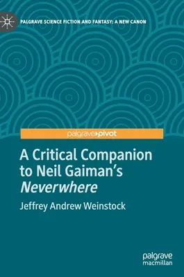 Kritický doprovod ke knize Nikdykde Neila Gaimana - A Critical Companion to Neil Gaiman's Neverwhere