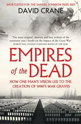 Říše mrtvých: Jak vize jednoho muže vedla k vytvoření válečných hrobů Wwi - Empires of the Dead: How One Man's Vision Led to the Creation of Wwi's War Graves