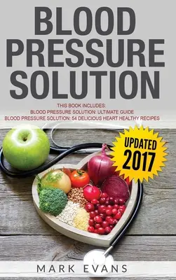 Krevní tlak: Řešení - 2 rukopisy - Konečný průvodce přirozeným snížením vysokého krevního tlaku a snížením hypertenze & 54 - Blood Pressure: Solution - 2 Manuscripts - The Ultimate Guide to Naturally Lowering High Blood Pressure and Reducing Hypertension & 54