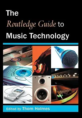 Routledge Guide to Music Technology (Průvodce hudební technologií) - The Routledge Guide to Music Technology