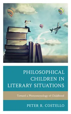 Filozofující děti v literárních situacích: K fenomenologii dětství - Philosophical Children in Literary Situations: Toward a Phenomenology of Childhood