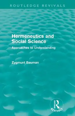 Hermeneutika a sociální vědy (Routledge Revivals): Přístupy k porozumění - Hermeneutics and Social Science (Routledge Revivals): Approaches to Understanding