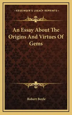 Esej o původu a ctnostech drahokamů - An Essay About The Origins And Virtues Of Gems