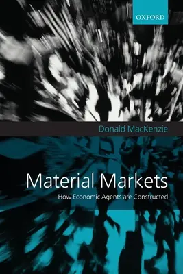 Materiální trhy: Jak jsou konstruováni ekonomičtí agenti - Material Markets: How Economic Agents Are Constructed