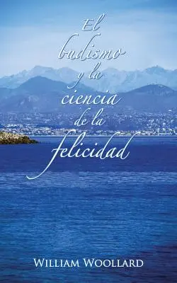 El Budismo y La Ciencia de La Felicidad