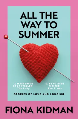 All the Way to Summer: Příběhy o lásce a touze - All the Way to Summer: Stories of Love and Longing