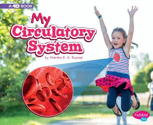 Můj oběhový systém: 4D kniha - My Circulatory System: A 4D Book