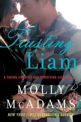 Trusting Liam: A Taking Chances and Forgiving Lies Novel (Důvěřovat Liamovi: Román o riskování a odpouštění lží) - Trusting Liam: A Taking Chances and Forgiving Lies Novel